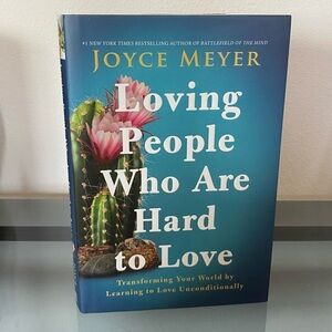 Loving People Who Are Hard to Love by Joyce Meyer